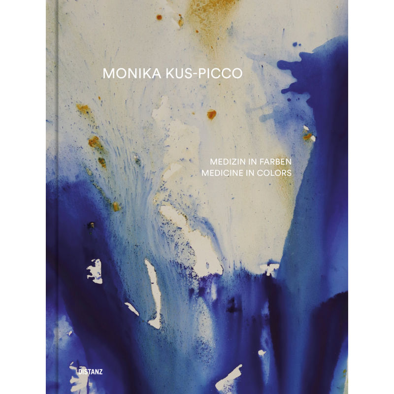 Medizin In Farben - Monika Kus-Picco, Gebunden von DISTANZ Verlag
