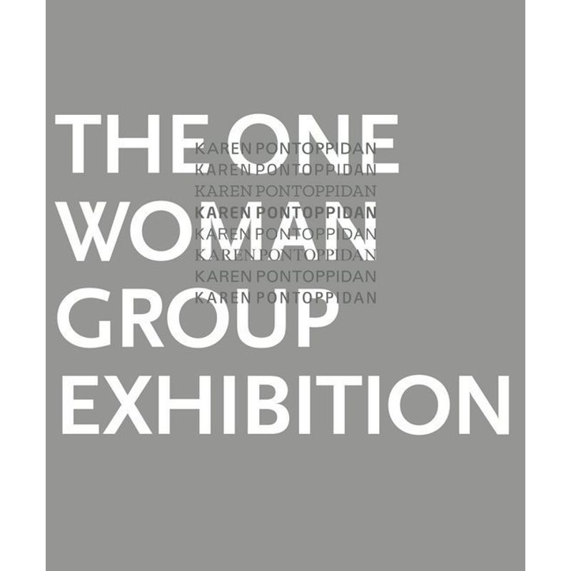The One Woman Group Exhibition, Gebunden von DISTANZ Verlag