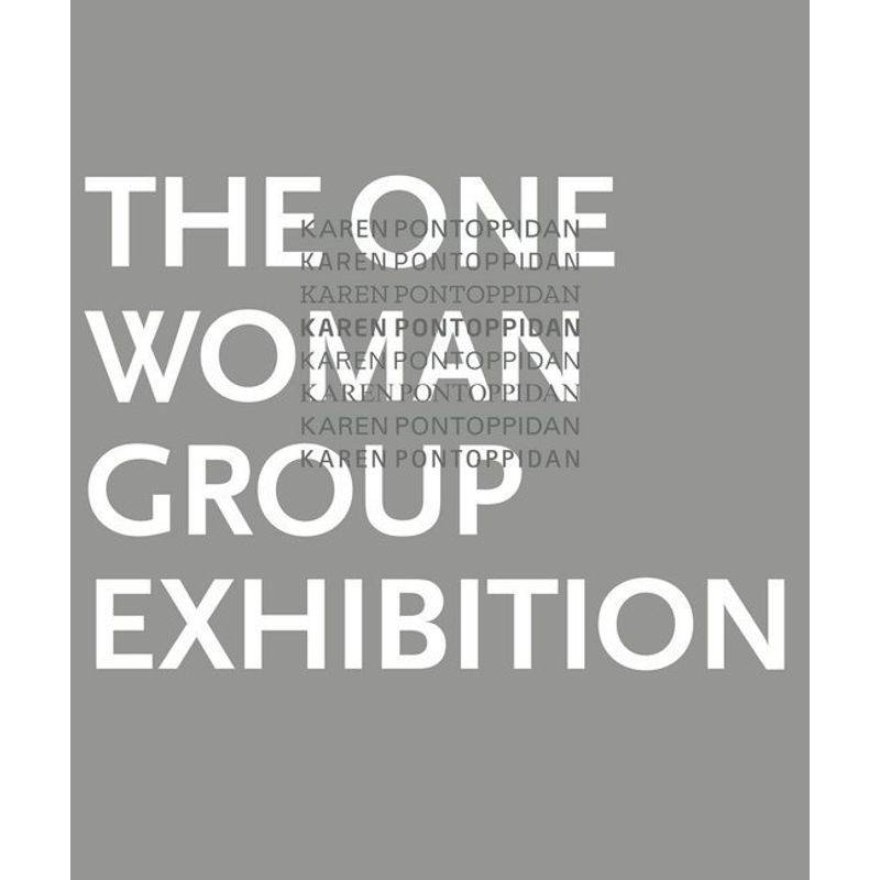 The One Woman Group Exhibition, Gebunden von DISTANZ Verlag