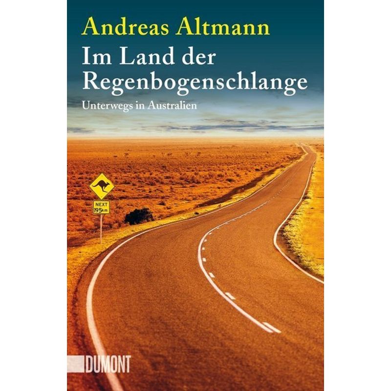 Im Land Der Regenbogenschlange - Andreas Altmann, Taschenbuch von DUMONT BUCHVERLAG