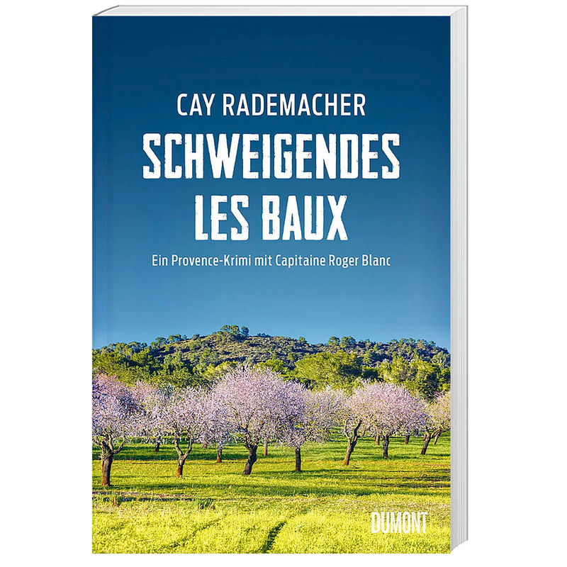 Schweigendes Les Baux / Capitaine Roger Blanc Bd.8 - Cay Rademacher, Taschenbuch von DUMONT BUCHVERLAG