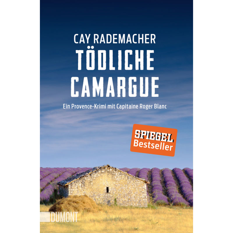 Tödliche Camargue / Capitaine Roger Blanc Ermittelt Bd.2 - Cay Rademacher, Taschenbuch von DUMONT BUCHVERLAG