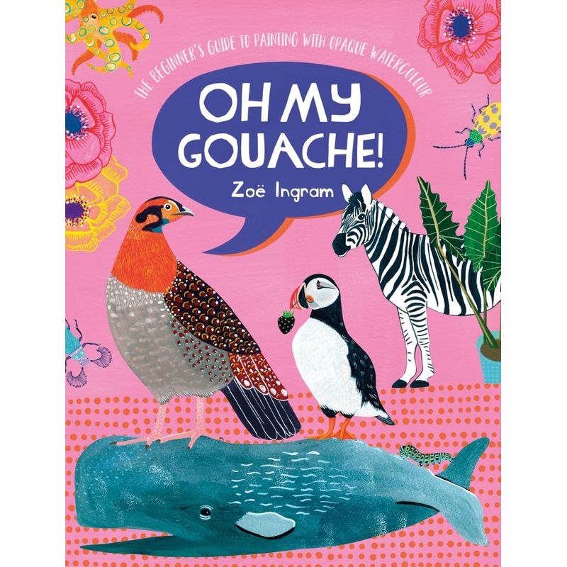 Oh My Gouache! - Zoë Ingram, Kartoniert (TB) von David & Charles