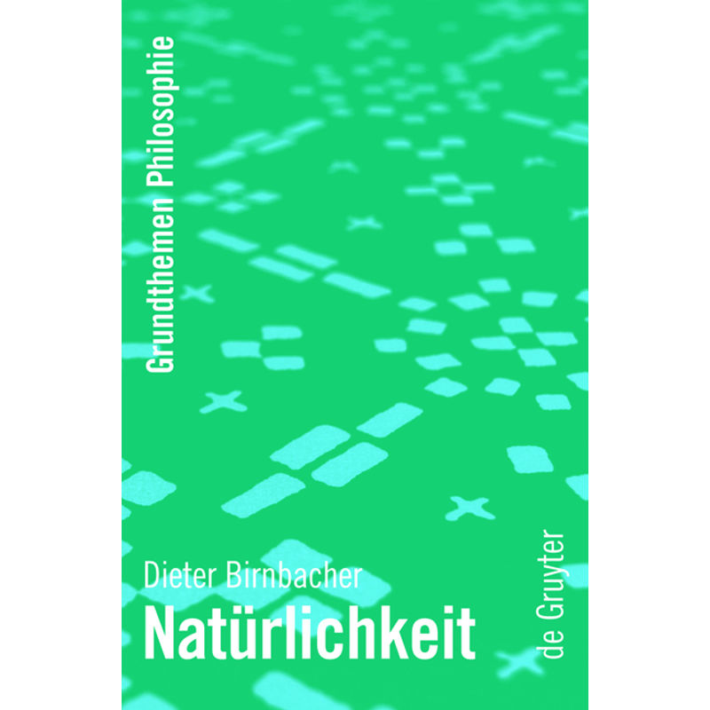 Natürlichkeit - Dieter Birnbacher, Gebunden von De Gruyter