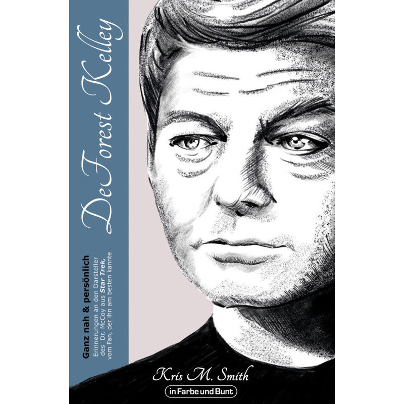 Deforest Kelley - Ganz Nah & Persönlich - Kris M. Smith, Kartoniert (TB) von Der Verlag in Farbe und Bunt