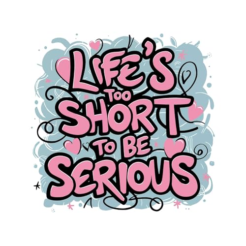 Life's Too Short to Be Serious Whimsical Lighthearted Carefree Joyful Zitat Wandsticker Designs Vinyl-Aufkleber für Zuhause, Haus, Wände, Zimmer, Fenster, Schlafzimmer, Dekoration, Größe (30,5 x 30,5 von Design with Vinyl