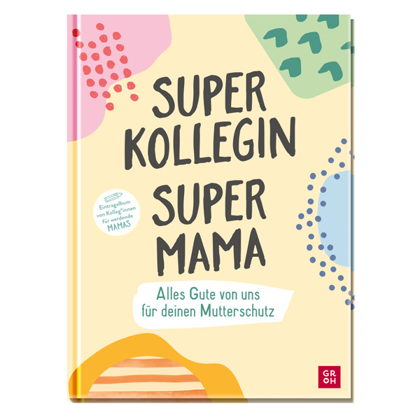 Superkollegin, Supermama. Alles Gute von uns für deinen Mutterschutz von Die Geschenkverlage