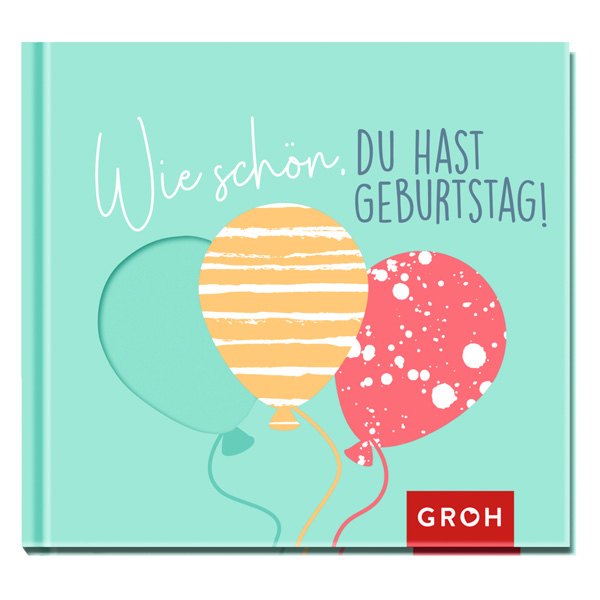 Wie schön, du hast Geburtstag! von Die Geschenkverlage