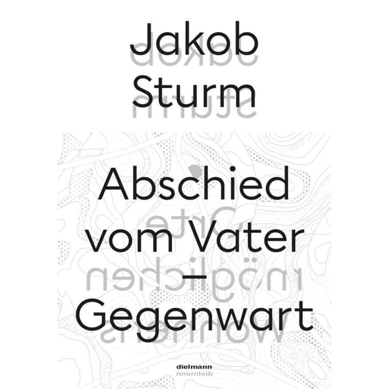 Abschied Vom Vater - Gegenwart - Jakob Sturm, Kartoniert (TB) von Dielmann