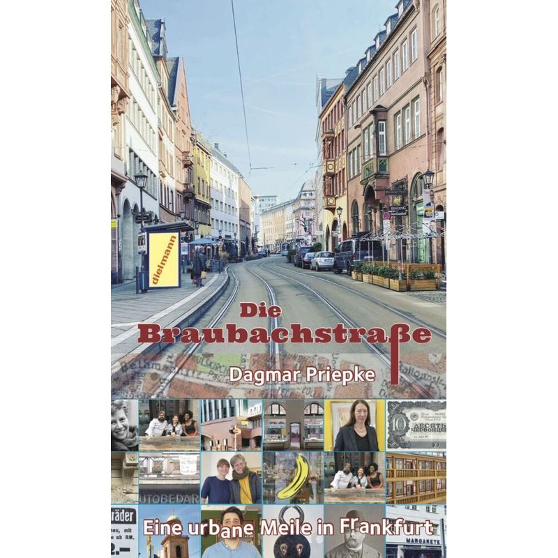 Die Braubachstraße - Dagmar Priepke, Gebunden von Dielmann