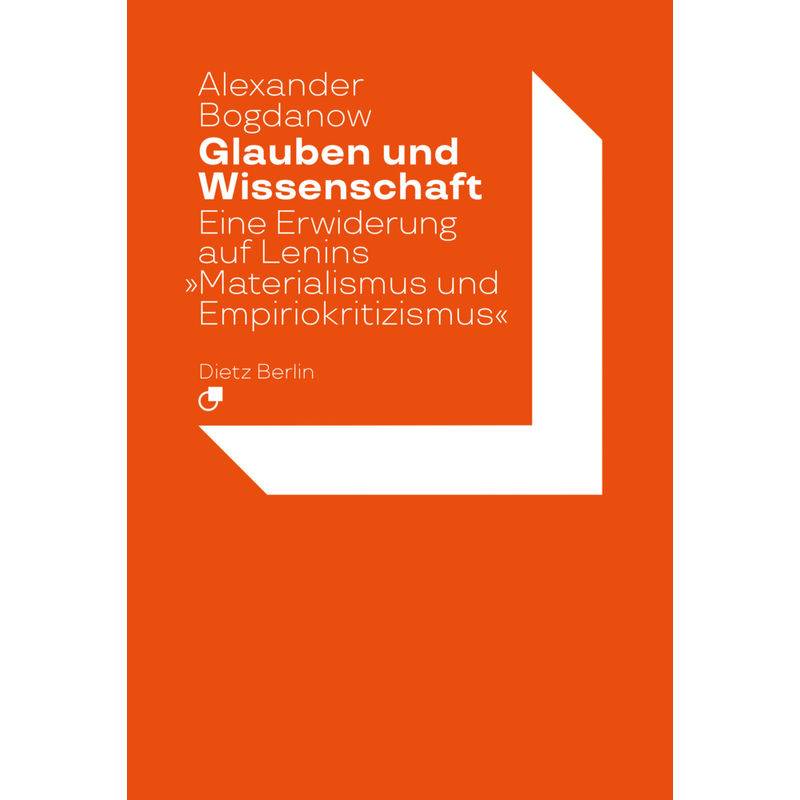 Glauben Und Wissenschaft - Alexander Bogdanow, Kartoniert (TB) von Dietz, Berlin