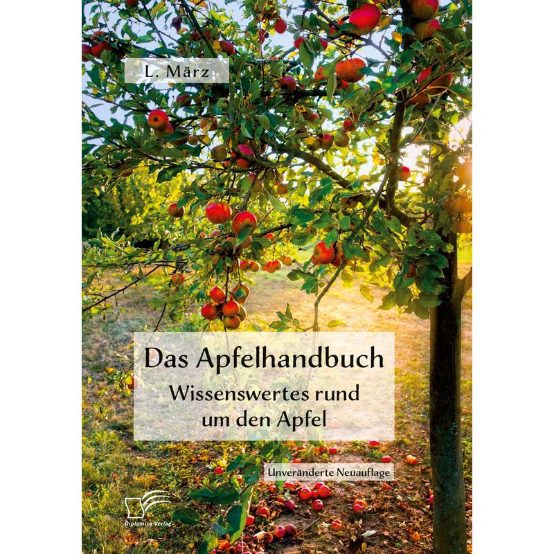 Das Apfelhandbuch. Wissenswertes Rund Um Den Apfel - L. März, Taschenbuch von Diplomica Verlag
