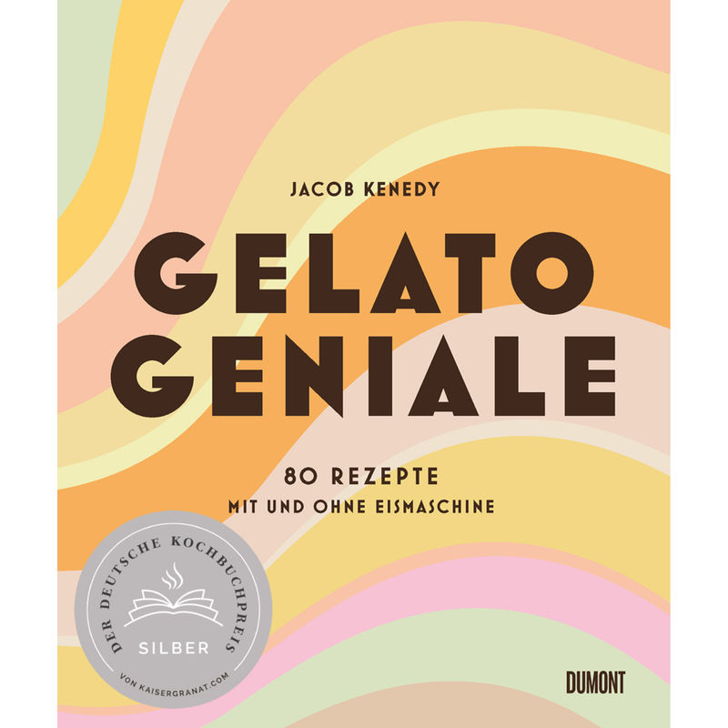 Gelato Geniale - Jacob Kenedy, Gebunden von DUMONT BUCHVERLAG