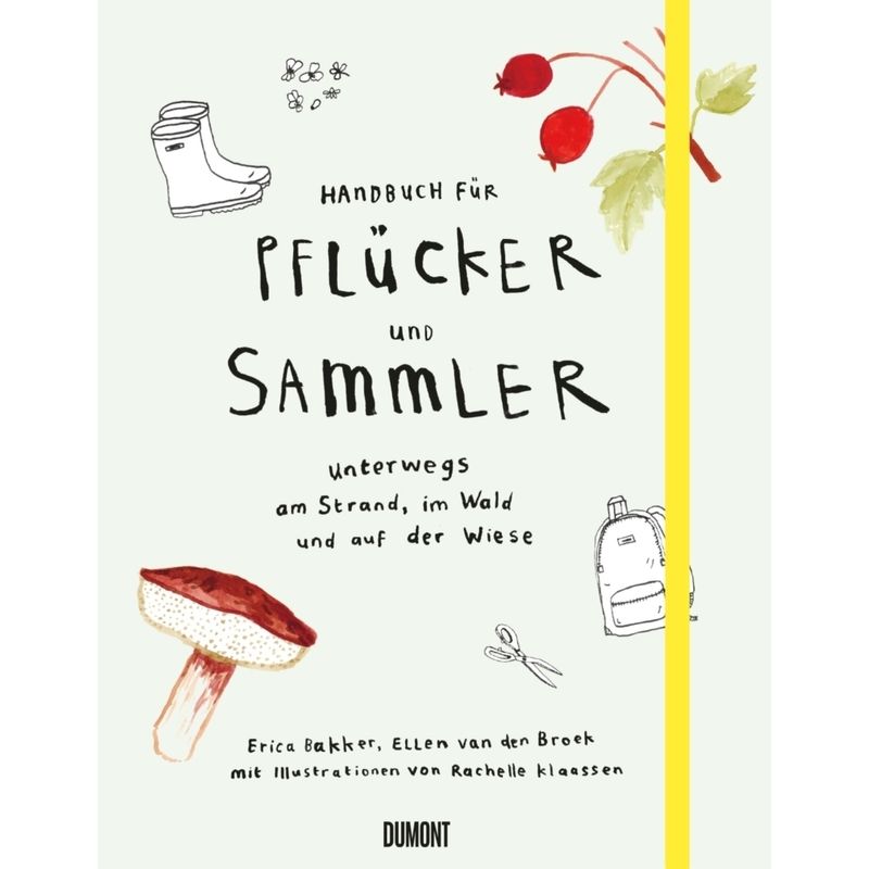 Handbuch Für Pflücker Und Sammler - Erica Bakker, Ellen Broek, Kartoniert (TB) von DUMONT BUCHVERLAG