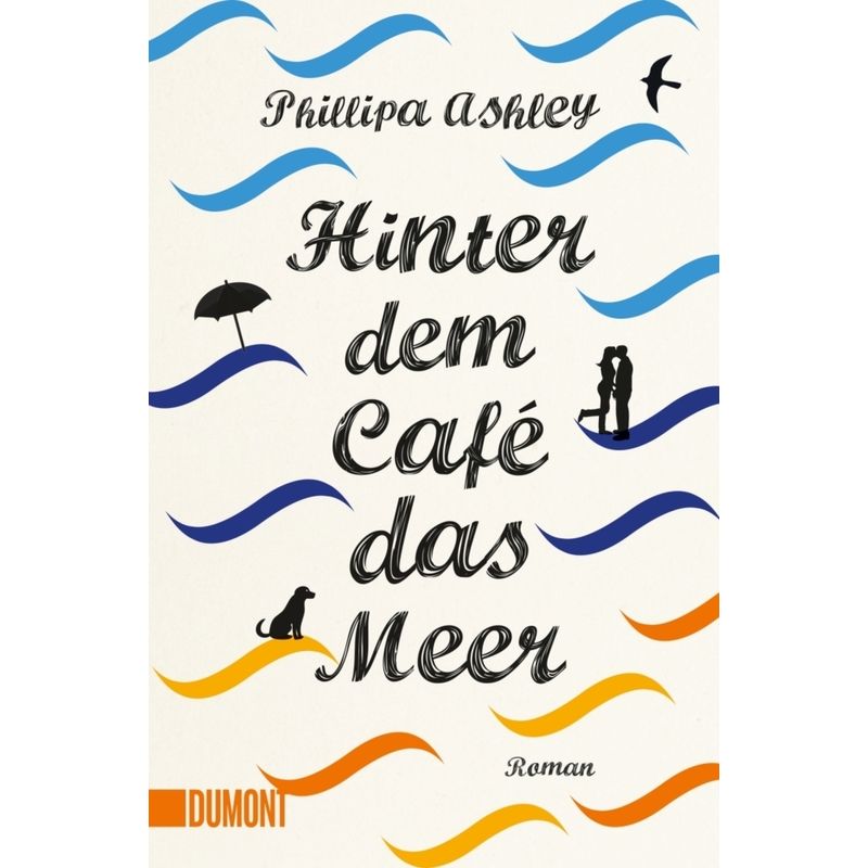 Hinter Dem Café Das Meer / Café Am Meer Bd.1 - Phillipa Ashley, Taschenbuch von DUMONT BUCHVERLAG