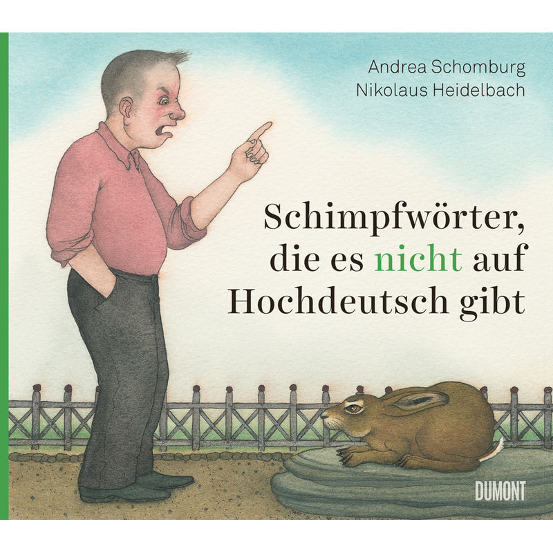 Schimpfwörter, Die Es Nicht Auf Hochdeutsch Gibt - Andrea Schomburg, Nikolaus Heidelbach, Gebunden von DUMONT BUCHVERLAG
