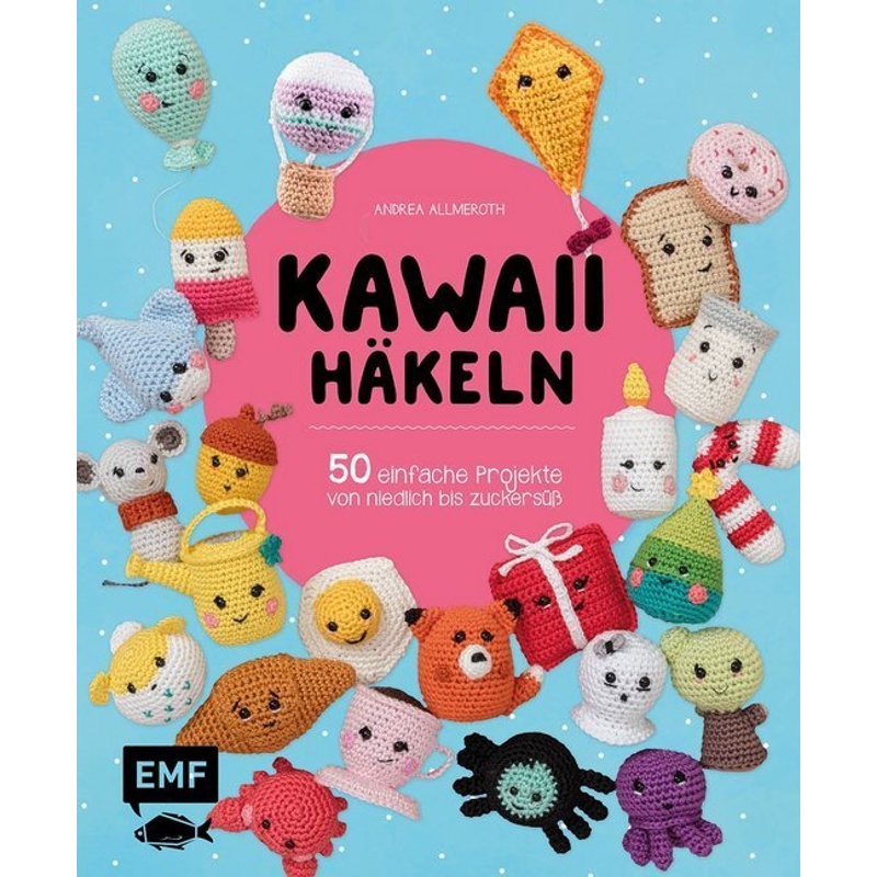 Kawaii Häkeln - Andrea Allmeroth, Kartoniert (TB) von EDITION,MICHAEL FISCHER