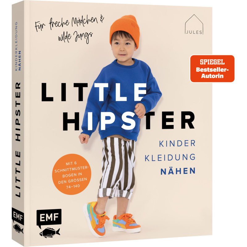Little Hipster: Kinderkleidung Nähen. Frech, Wild, Wunderbar! - JULESNaht, Gebunden von EDITION,MICHAEL FISCHER