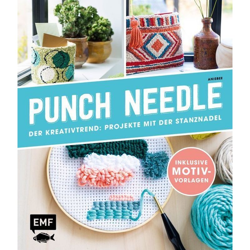 Punch Needle - Der Kreativtrend: Projekte Mit Der Stanznadel - Anisbee, Gebunden von EDITION,MICHAEL FISCHER