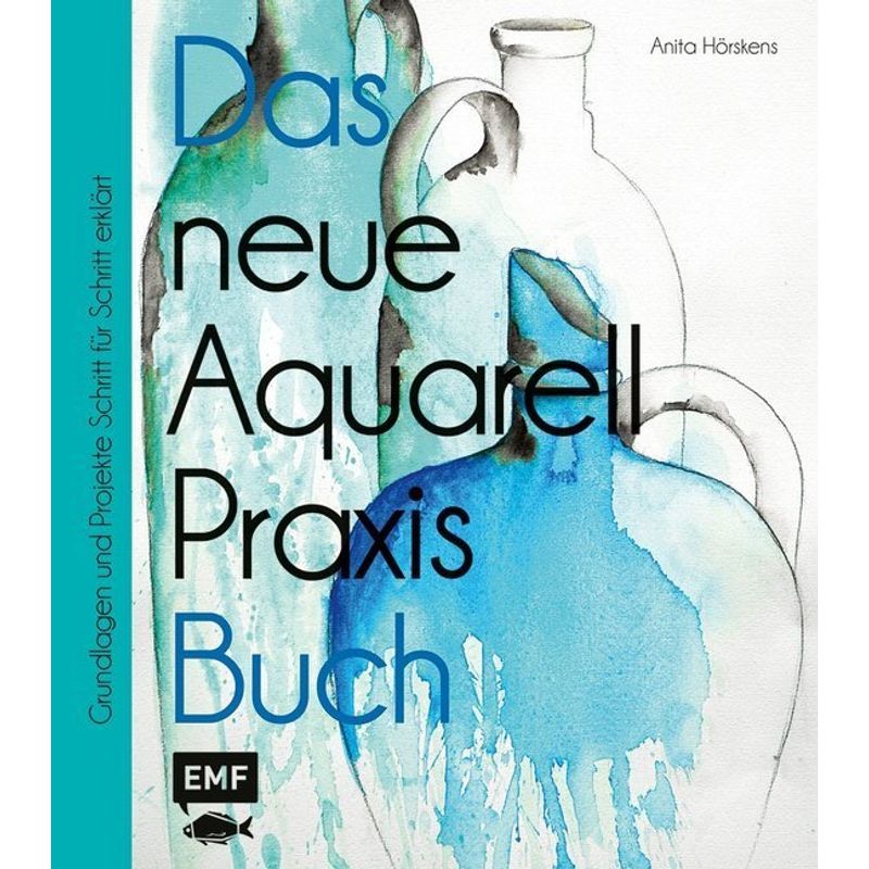 Das Neue Aquarell-Praxis-Buch - Anita Hörskens, Gebunden von EDITION,MICHAEL FISCHER