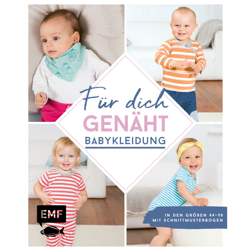 Für Dich Genäht! Babykleidung - Lissi Wilbat, Petra Wünsche, Maria Ludwig, Gebunden von EDITION,MICHAEL FISCHER
