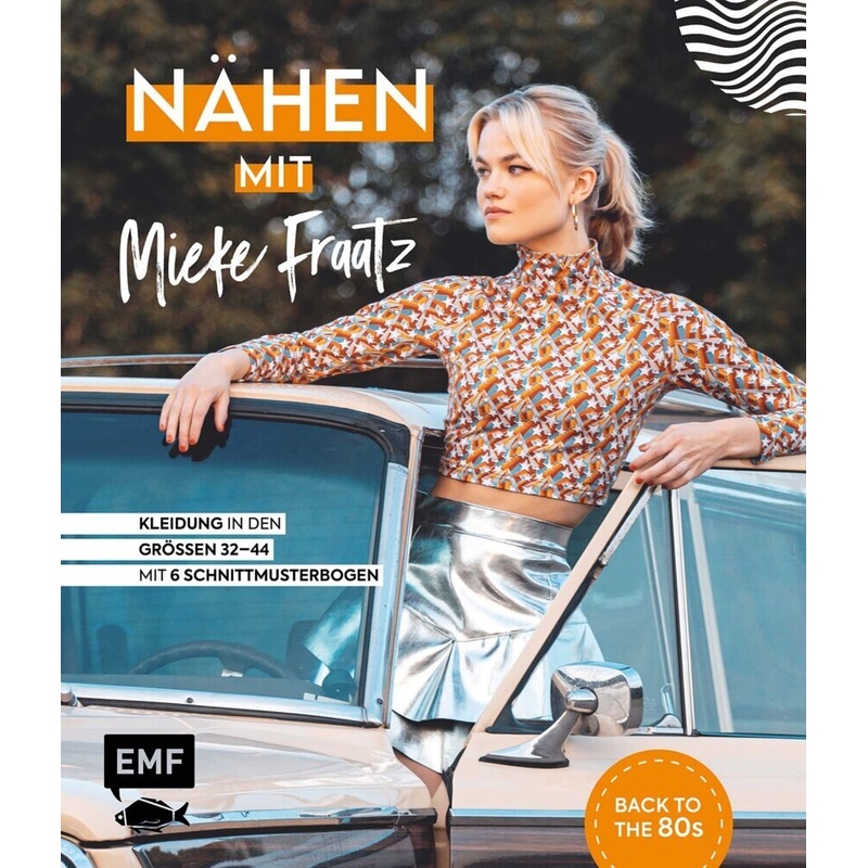 Nähen Mit Mieke Fraatz - Back To The 80S - Mieke Fraatz, Gebunden von EDITION,MICHAEL FISCHER