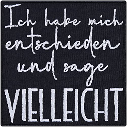 Aufnäher mit Spruch lustig "Ich habe mich entschieden und sage vielleicht" Aufbügler Patch Mitarbeiter Geschenk Bügelbild Geburtstag Applikation für Arbeitsplatz/Rucksack - 90x90mm von EXPRESS-STICKEREI