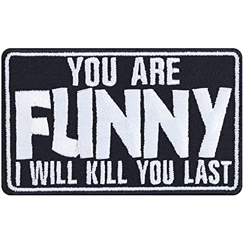 "YOU ARE FUNNY - I will kill you last" Biker Aufnäher/Aufbügler Heavy Metal Patch zum annähen/aufbügeln | Rocker Bügelbilder Sticker Festival Applikation für alle Stoffe | 90x55mm von EXPRESS-STICKEREI