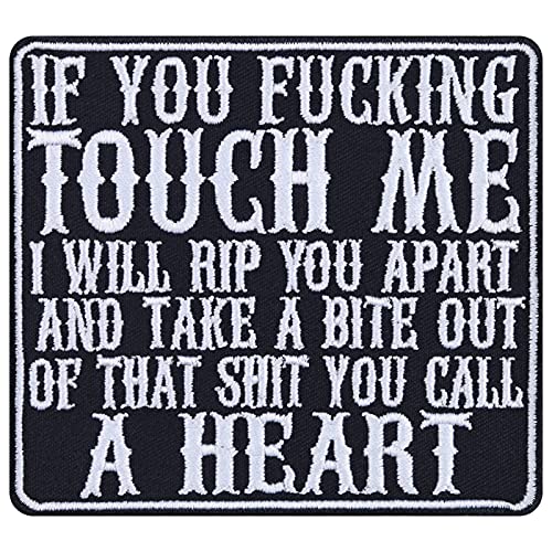 If you fucking touch me, I will rip you apart and take a bite out of that shit, you call a heart! Kutten Aufnäher bestickt |Gothic Heavy Metal Aufbügler mit Spruch zum annähen | 90x100mm von EXPRESS-STICKEREI