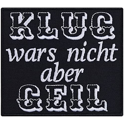 Lustiger Aufnäher/Aufbügler "Klug wars nicht, aber GEIL" Biker Patch zum annähen/aufbügeln | Humor Bügelbilder Geschenk Applikation für alle Stoffe | 90x80mm von EXPRESS-STICKEREI