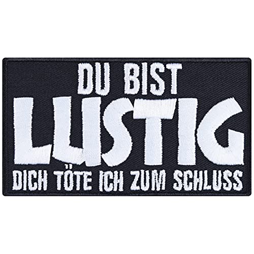 Lustiger Aufnäher/Aufbügler mit Spruch "Du bist lustig - dich töte ich zum Schluss" Sarkasmus Patch zum annähen/aufbügeln | Bügelbilder Sticker Applikation für alle Stoffe | 90x50mm von EXPRESS-STICKEREI