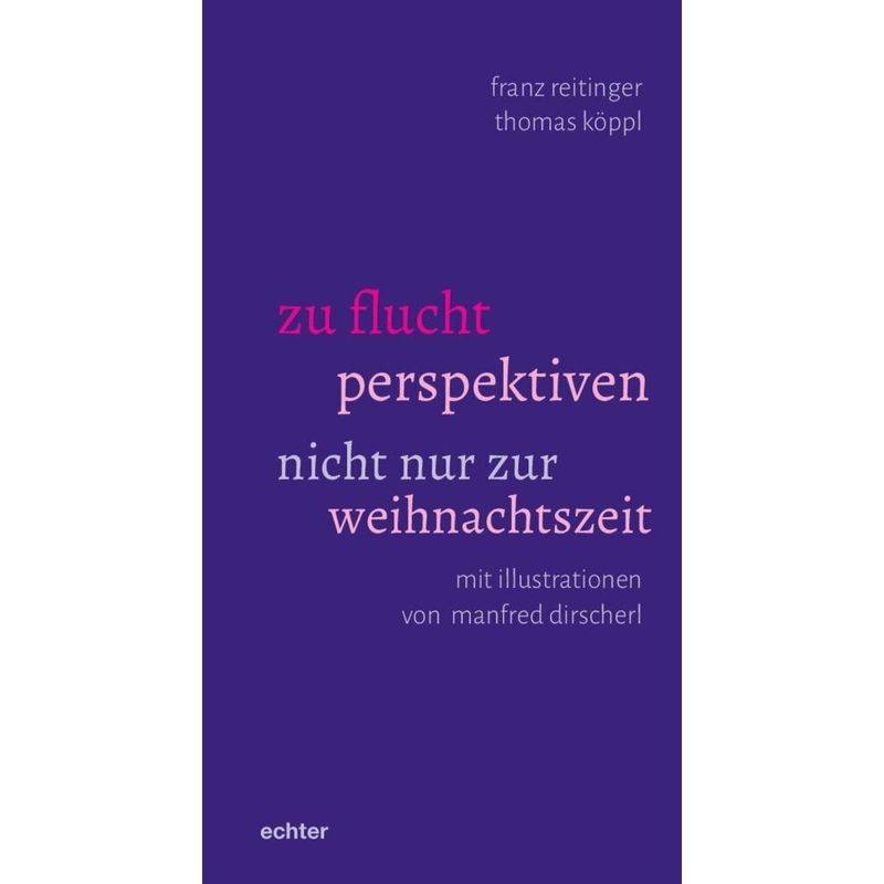 Zu Flucht Perspektiven - Franz Reitinger, Thomas Köppl, Kartoniert (TB) von Echter