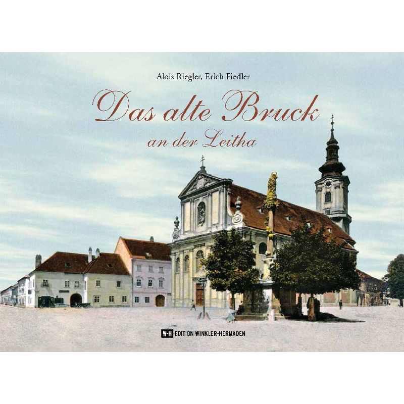 Das Alte Bruck An Der Leitha - Alois Riegler, Erich Fiedler, Gebunden von Edition Winkler-Hermaden