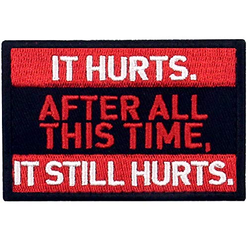 It Hurts After All This Time It Still Hurts Tactical Patch Embroidered Moral Applique Fastener Hook & Loop Emblem von EmbTao