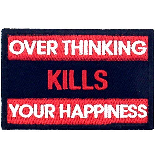 Over Thinking Kills Your Happiness Taktischer Aufnäher, bestickt, Moral-Applikation, Klettverschluss von EmbTao