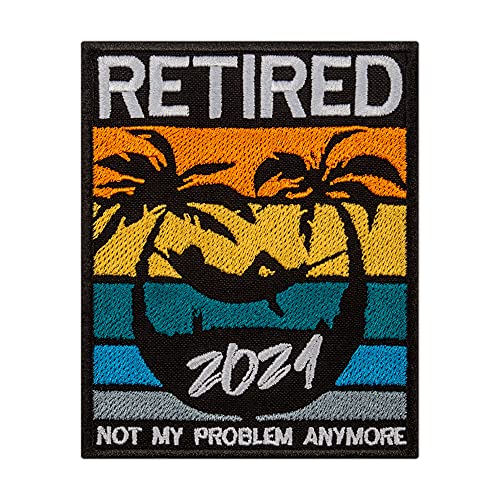 Retired 2021 Aufnäher – Not My Problem Anymore – Lustiger Ruhestand – bestickt zum Aufbügeln – 8,4 x 10,7 cm von Embrosoft