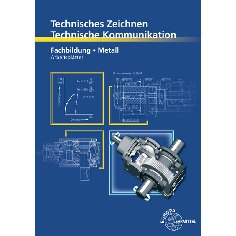 Technisches Zeichnen Technische Kommunikation Metall Fachbildung - Bernhard Schellmann, Andreas Stephan, Kartoniert (TB) von Europa-Lehrmittel