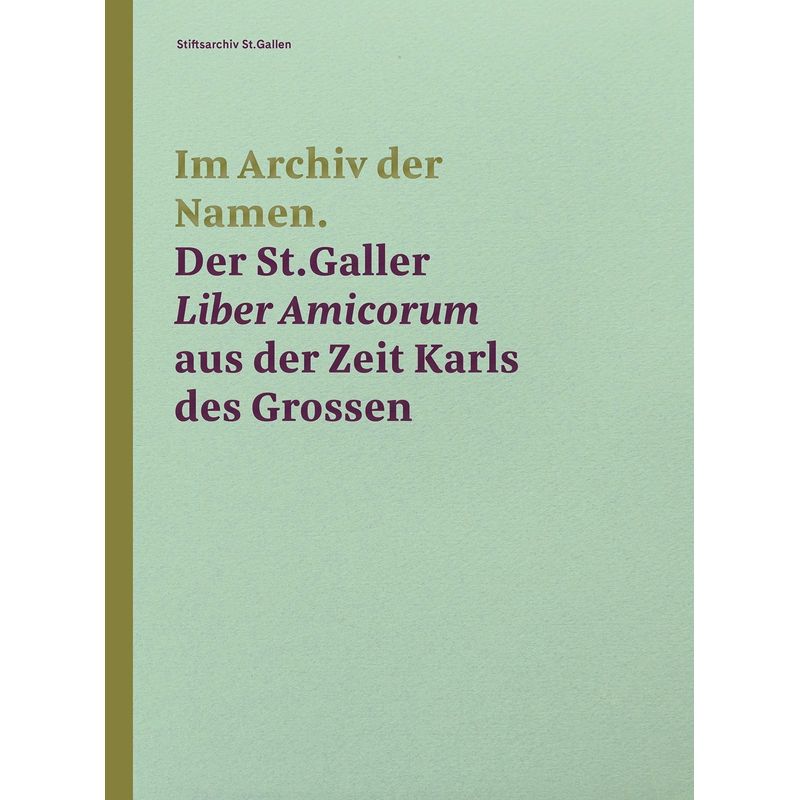 Im Archiv Der Namen - Der St.Galler Liber Amicorum Aus Der Zeit Karls Des Grossen, Gebunden von Fink, Josef