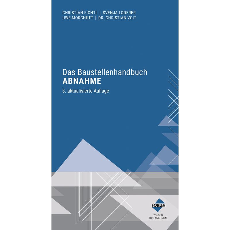 Das Baustellenhandbuch Abnahme - Uwe Morchutt, Christian Voit, Martin Loderer, Christian Fichtl, Taschenbuch von Forum Verlag Herkert