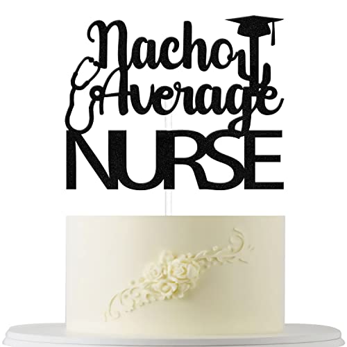 Nacho Average Nurse Cake Topper, Congrats Nurse Cake Decorations, Nursing School Survivor Congrats Grade Party Decor, Congrats RN Party Decor Black Glitter von Four Ever Sweet