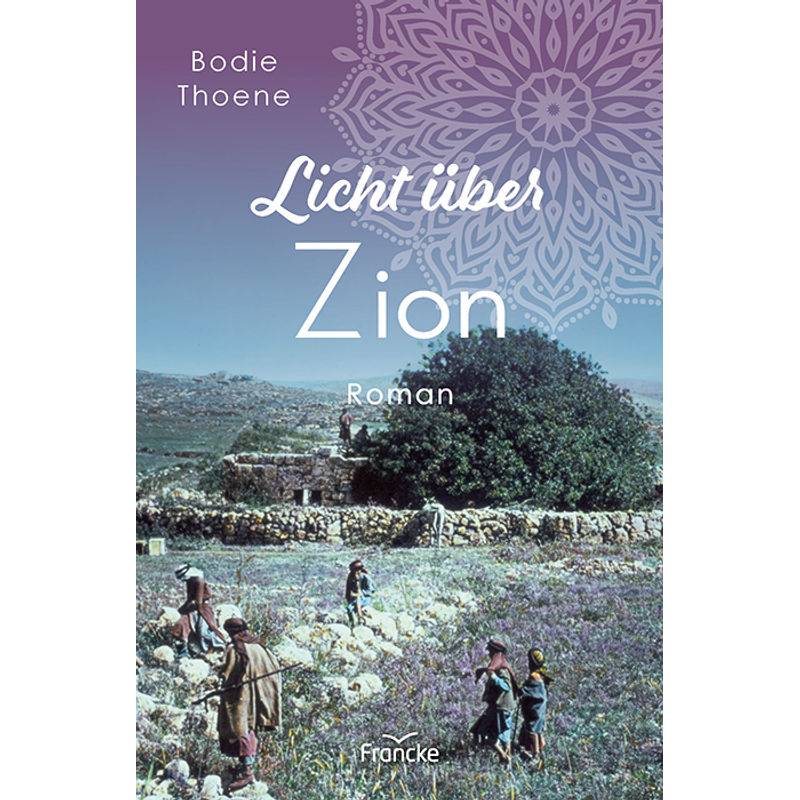Licht Über Zion - Bodie Thoene, Kartoniert (TB) von Francke-Buch