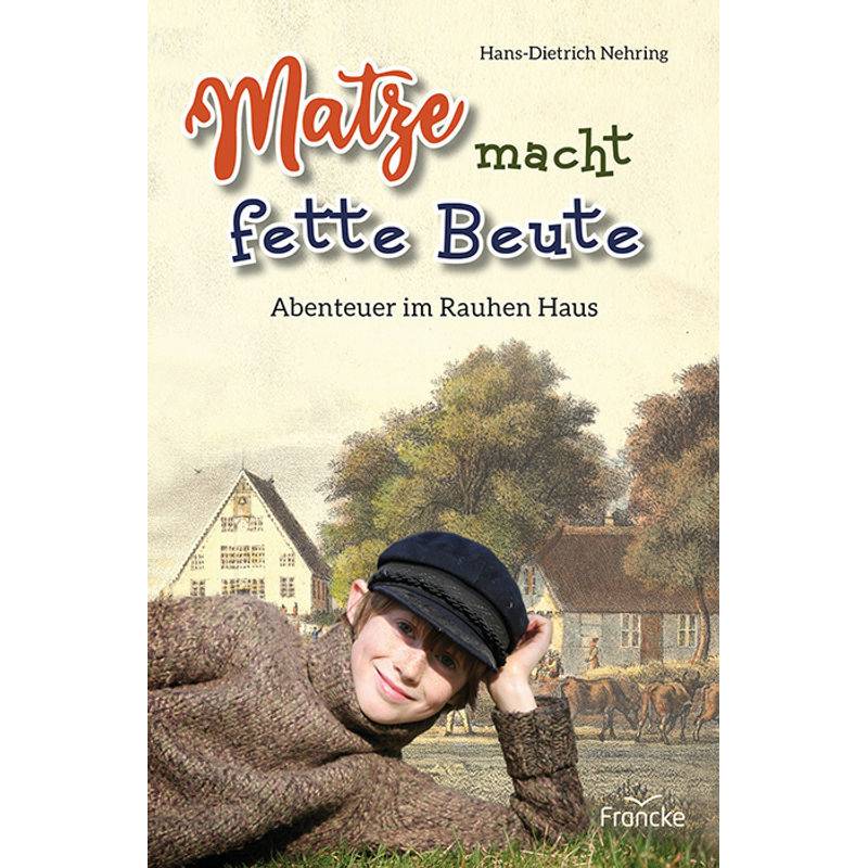 Matze Macht Fette Beute - Hans-Dietrich Nehring, Kartoniert (TB) von Francke-Buch