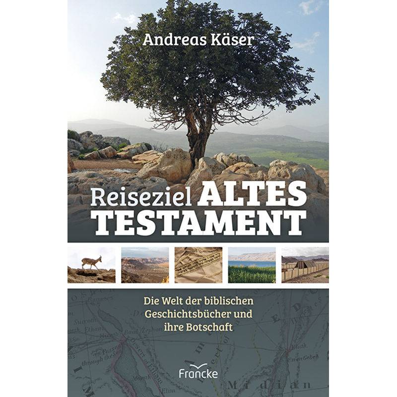 Reiseziel Altes Testament - Andreas Käser, Gebunden von Francke-Buch