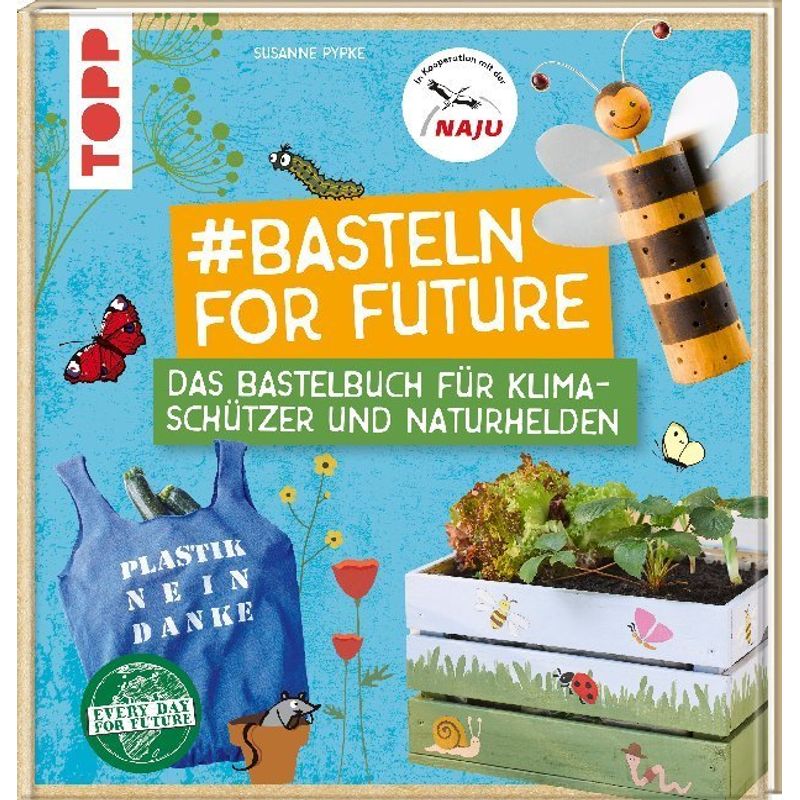 #Basteln For Future - Susanne Pypke, Naturschutzjugend NAJU, Gebunden von Frech