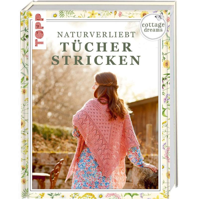 Cottage Dreams - Naturverliebt Tücher Stricken - Imke von Nathusius, Brigitte Zimmermann, Gebunden von Frech