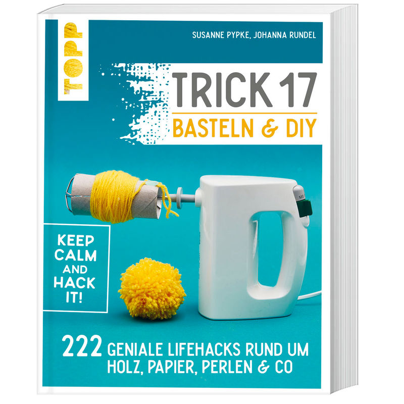 Trick 17 Basteln & Diy - Susanne Pypke, Johanna Rundel, Taschenbuch von Frech