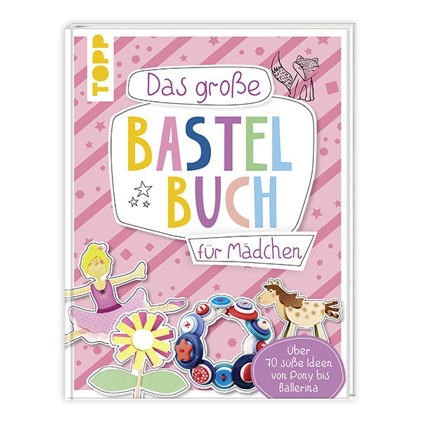 Das große Bastelbuch für Mädchen von Frechverlag