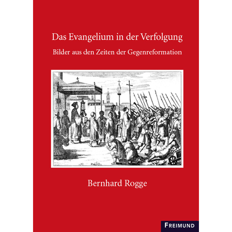 D. Bernhard Rogge - Das Evangelium In Der Verfolgung, 4 Teile, Gebunden von Freimund-Verlag