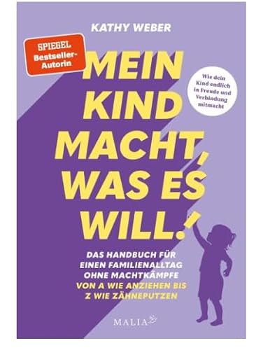 Mein Kind macht, was es will! Das Handbuch für einen Familienalltag ohne Machtkämpfe - Von A wie Anziehen bis Z wie Zähneputzen von GMYTT