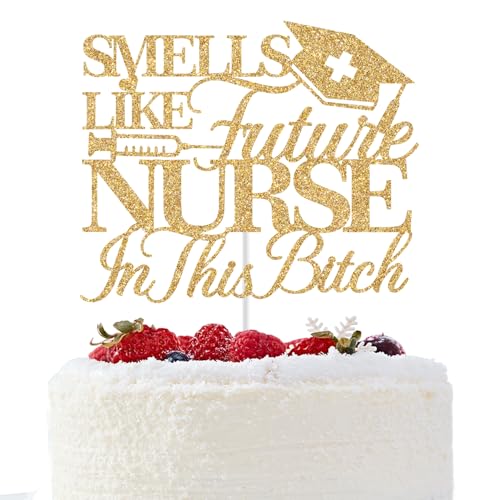 Smells Like Future Nurse Cake Topper, Congrats Nurse Cake Topper, 2025 Nurse Graduation Decorations, Nursing School Graduation Party Decorations (Gold Glitter) von GREABRRY